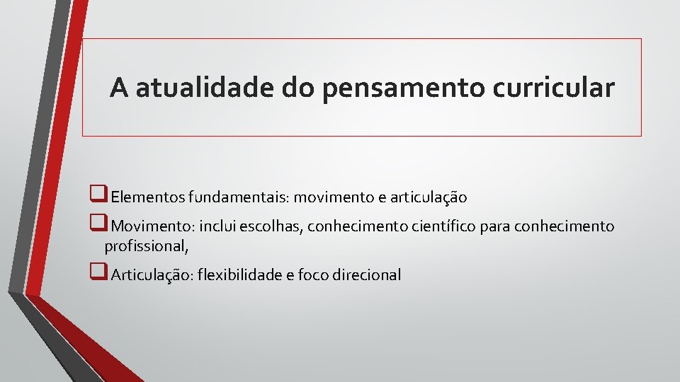 A atualidade do pensamento curricular q. Elementos fundamentais: movimento e articulação q. Movimento: inclui A atualidade do pensamento curricular q. Elementos fundamentais: movimento e articulação q. Movimento: inclui