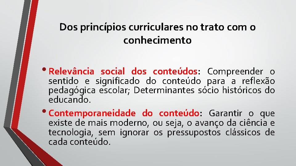 Dos princípios curriculares no trato com o conhecimento • Relevância social dos conteúdos: Compreender Dos princípios curriculares no trato com o conhecimento • Relevância social dos conteúdos: Compreender