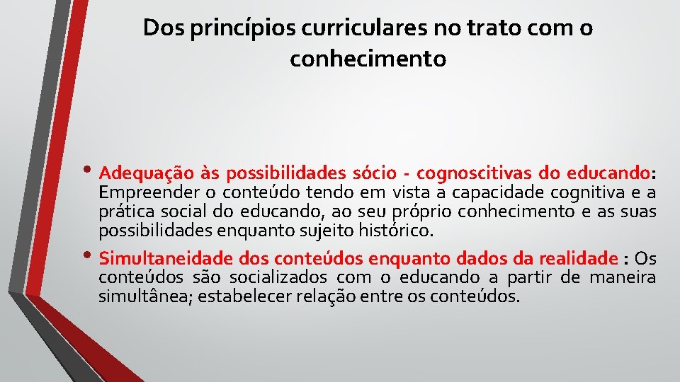 Dos princípios curriculares no trato com o conhecimento • Adequação às possibilidades sócio - Dos princípios curriculares no trato com o conhecimento • Adequação às possibilidades sócio -