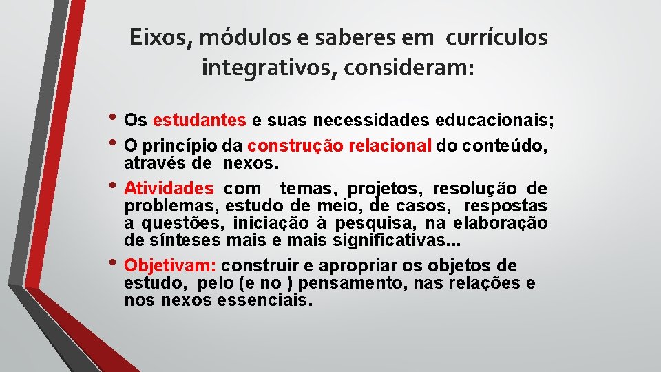 Eixos, módulos e saberes em currículos integrativos, consideram: • Os estudantes e suas necessidades Eixos, módulos e saberes em currículos integrativos, consideram: • Os estudantes e suas necessidades