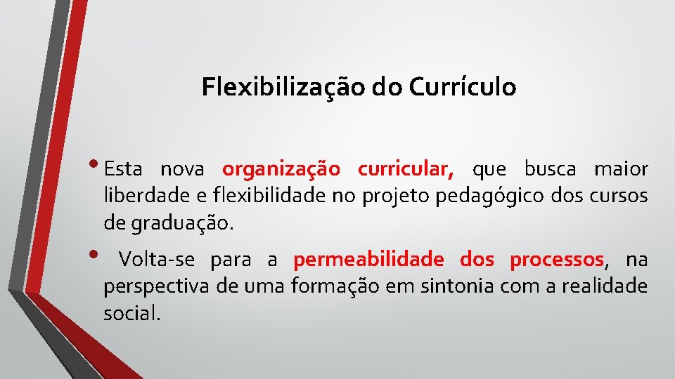 Flexibilização do Currículo • Esta nova organização curricular, que busca maior liberdade e flexibilidade Flexibilização do Currículo • Esta nova organização curricular, que busca maior liberdade e flexibilidade