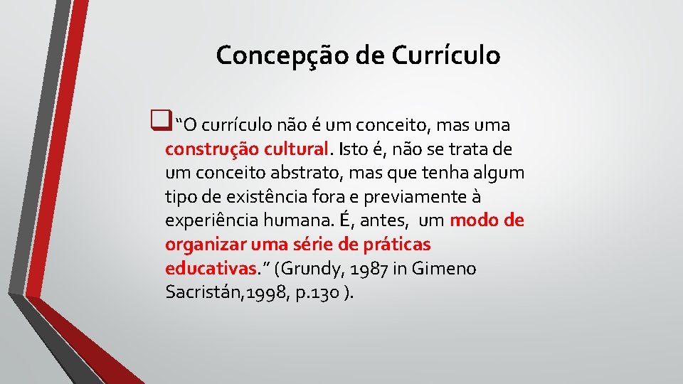 Concepção de Currículo q“O currículo não é um conceito, mas uma construção cultural. Isto Concepção de Currículo q“O currículo não é um conceito, mas uma construção cultural. Isto