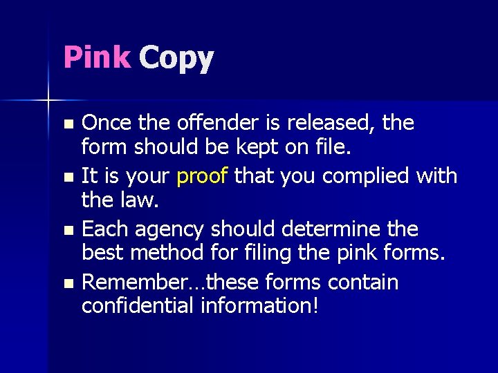 Pink Copy Once the offender is released, the form should be kept on file.