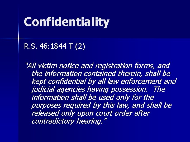 Confidentiality R. S. 46: 1844 T (2) “All victim notice and registration forms, and