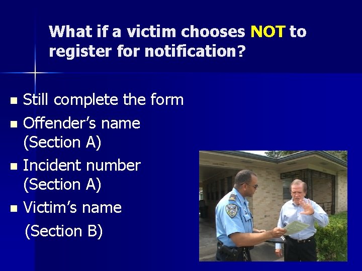 What if a victim chooses NOT to register for notification? Still complete the form