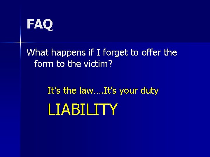 FAQ What happens if I forget to offer the form to the victim? It’s