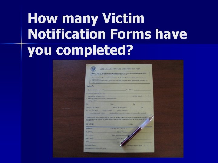 How many Victim Notification Forms have you completed? 