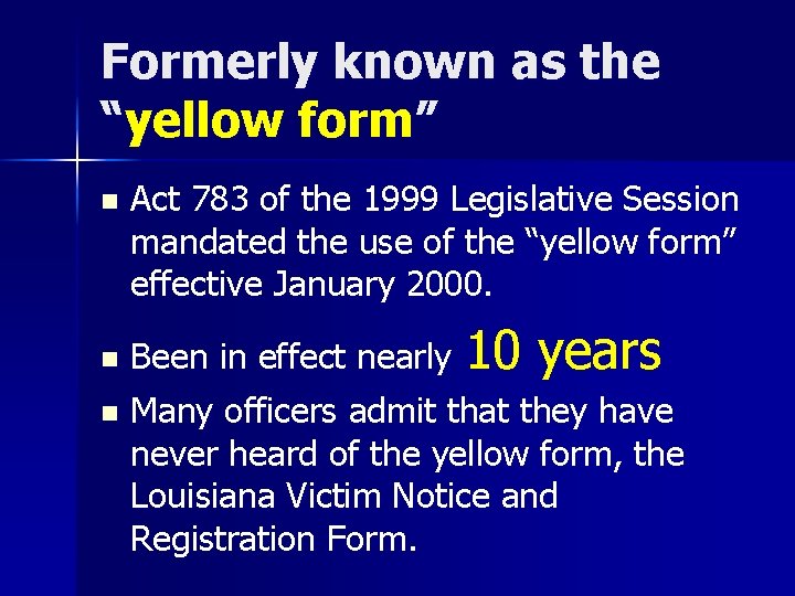 Formerly known as the “yellow form” n Act 783 of the 1999 Legislative Session