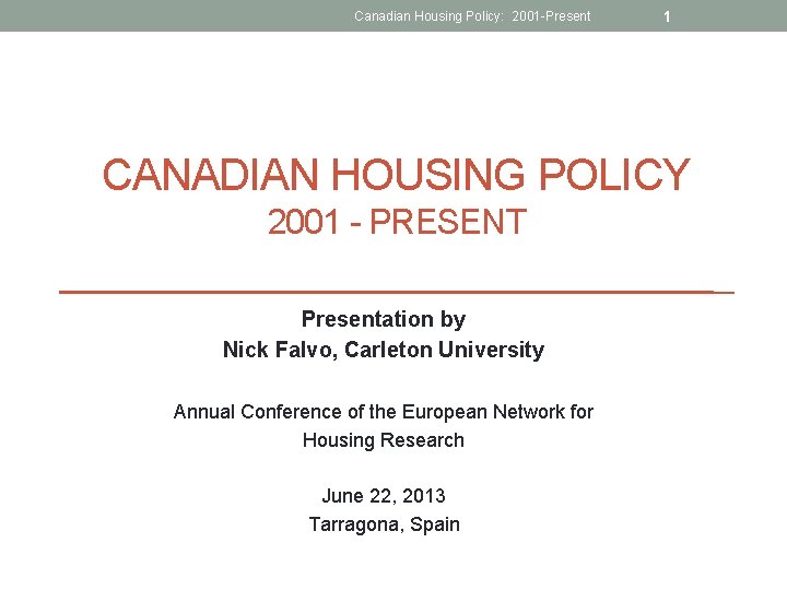 Canadian Housing Policy: 2001 -Present 1 CANADIAN HOUSING POLICY 2001 - PRESENT Presentation by