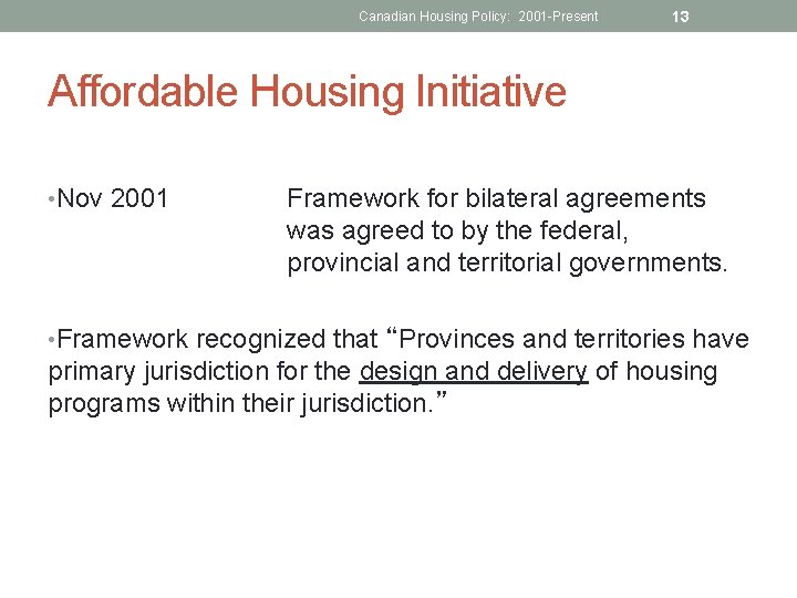 Canadian Housing Policy: 2001 -Present 13 Affordable Housing Initiative • Nov 2001 Framework for