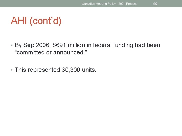 Canadian Housing Policy: 2001 -Present 20 AHI (cont’d) • By Sep 2006, $691 million