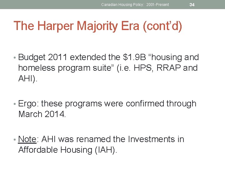 Canadian Housing Policy: 2001 -Present 34 The Harper Majority Era (cont’d) • Budget 2011