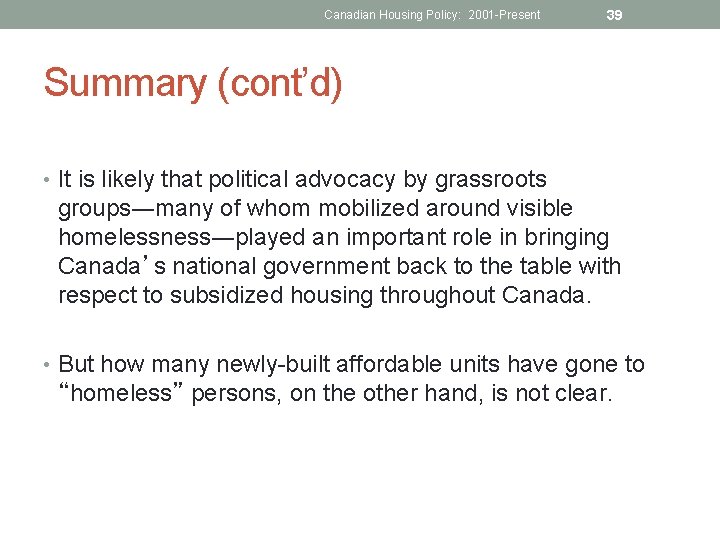 Canadian Housing Policy: 2001 -Present 39 Summary (cont’d) • It is likely that political