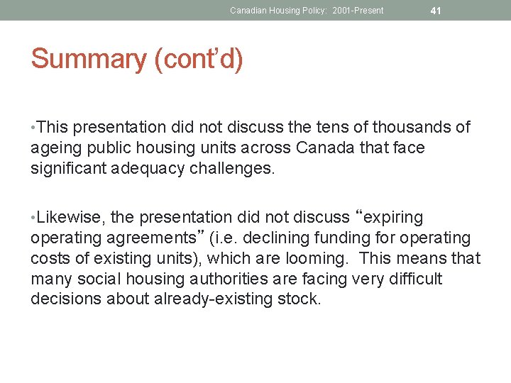 Canadian Housing Policy: 2001 -Present 41 Summary (cont’d) • This presentation did not discuss