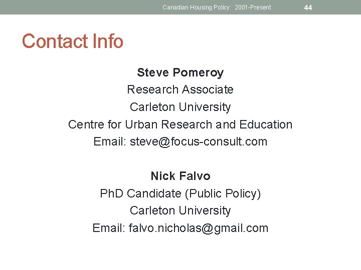 Canadian Housing Policy: 2001 -Present Contact Info Steve Pomeroy Research Associate Carleton University Centre