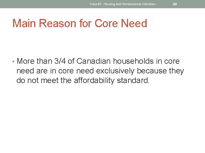 Class #2: Housing and Homelessness Indicators 49 Main Reason for Core Need • More