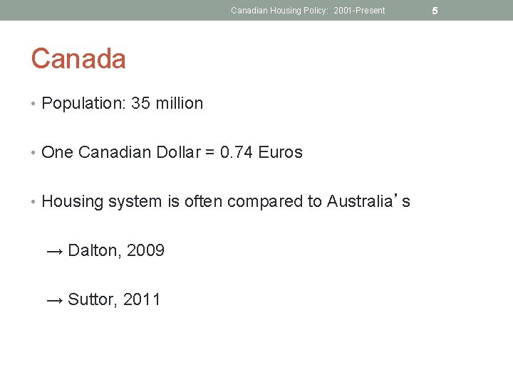 Canadian Housing Policy: 2001 -Present Canada • Population: 35 million • One Canadian Dollar
