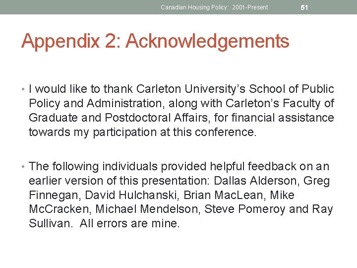 Canadian Housing Policy: 2001 -Present 51 Appendix 2: Acknowledgements • I would like to