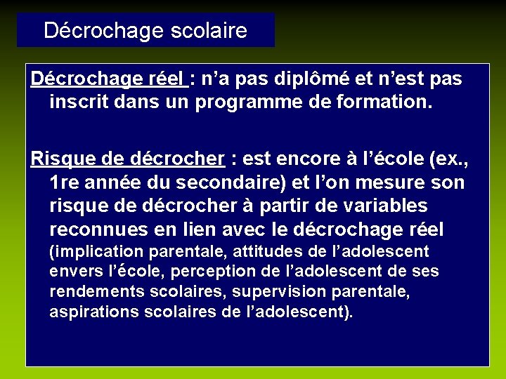 Décrochage scolaire Décrochage réel : n’a pas diplômé et n’est pas inscrit dans un