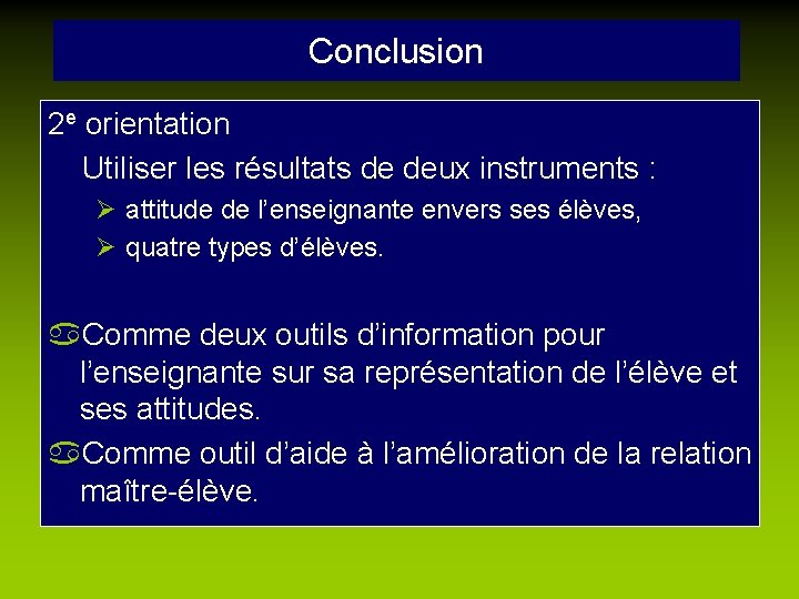 Conclusion 2 e orientation Utiliser les résultats de deux instruments : Ø attitude de