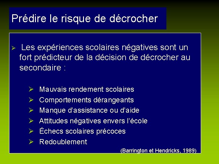 Prédire le risque de décrocher Ø Les expériences scolaires négatives sont un fort prédicteur