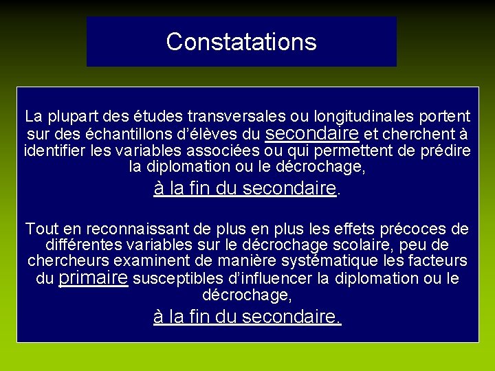 Constatations La plupart des études transversales ou longitudinales portent sur des échantillons d’élèves du