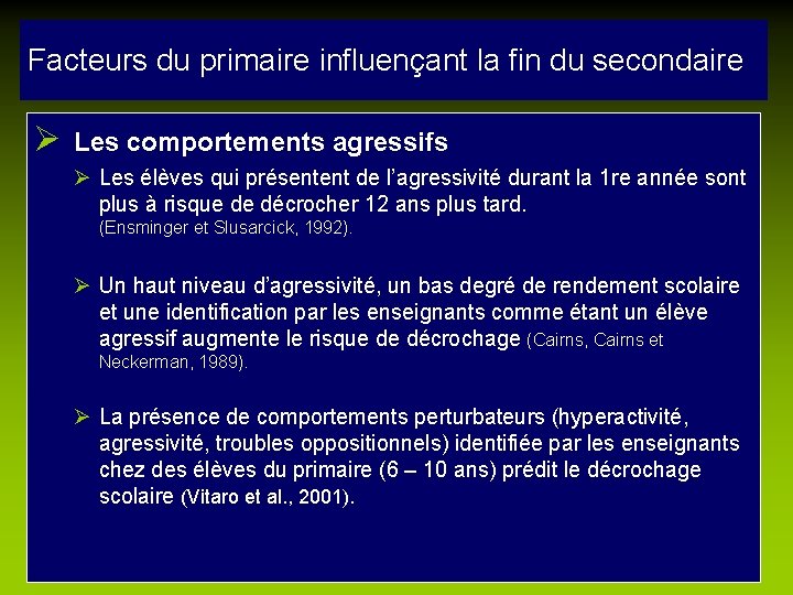 Facteurs du primaire influençant la fin du secondaire Ø Les comportements agressifs Ø Les