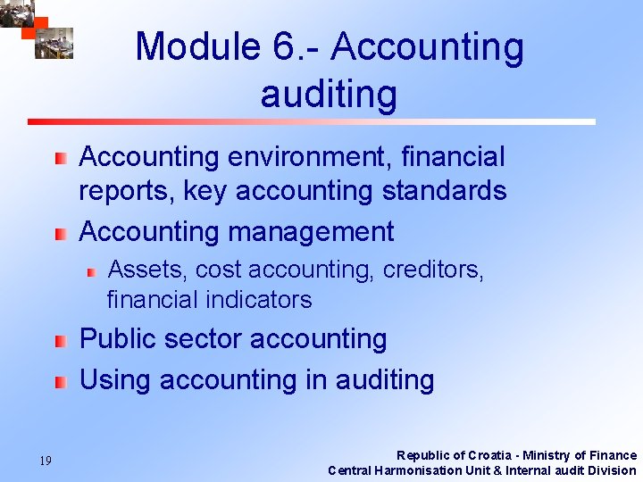 Module 6. - Accounting auditing Accounting environment, financial reports, key accounting standards Accounting management