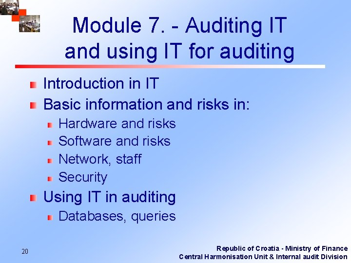 Module 7. - Auditing IT and using IT for auditing Introduction in IT Basic
