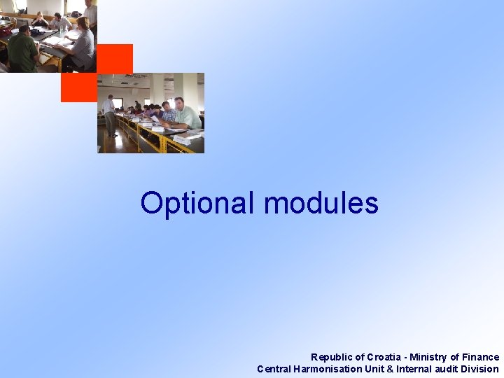 Optional modules Republic of Croatia - Ministry of Finance Central Harmonisation Unit & Internal