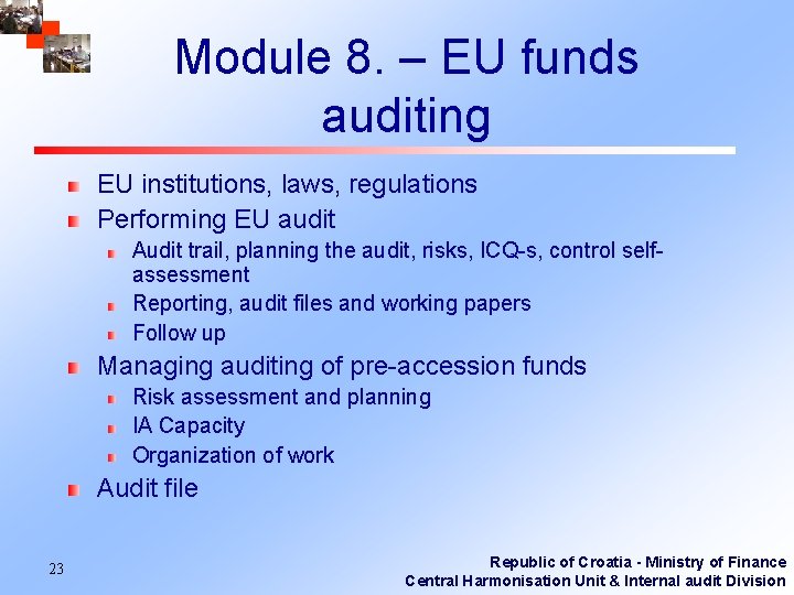 Module 8. – EU funds auditing EU institutions, laws, regulations Performing EU audit Audit