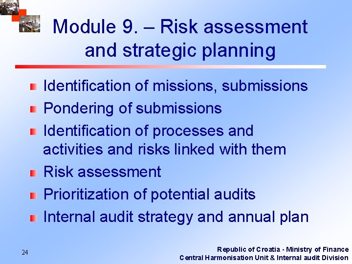 Module 9. – Risk assessment and strategic planning Identification of missions, submissions Pondering of