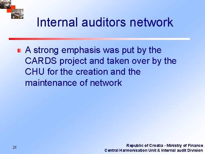 Internal auditors network A strong emphasis was put by the CARDS project and taken