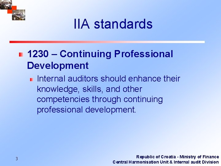 IIA standards 1230 – Continuing Professional Development Internal auditors should enhance their knowledge, skills,