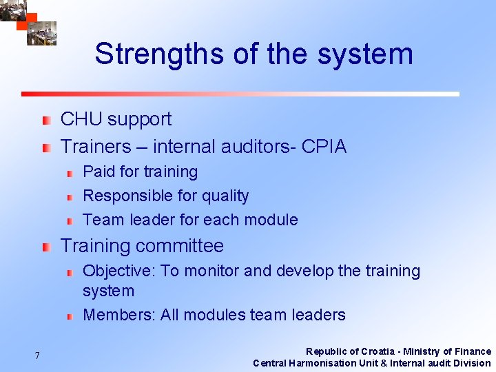 Strengths of the system CHU support Trainers – internal auditors- CPIA Paid for training