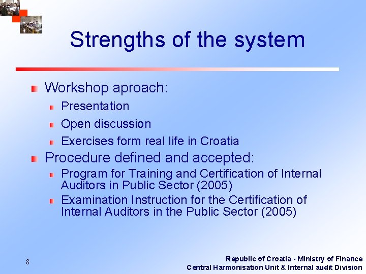 Strengths of the system Workshop aproach: Presentation Open discussion Exercises form real life in