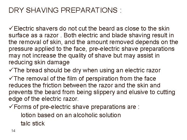 DRY SHAVING PREPARATIONS : üElectric shavers do not cut the beard as close to