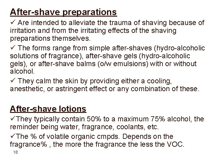 After-shave preparations ü Are intended to alleviate the trauma of shaving because of irritation