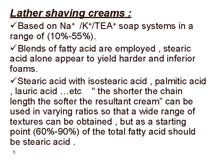 Lather shaving creams : üBased on Na+ /K+/TEA+ soap systems in a range of