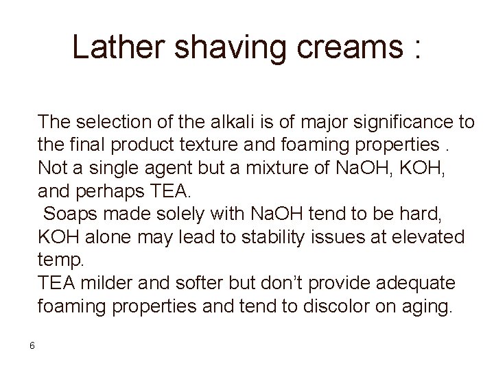 Lather shaving creams : The selection of the alkali is of major significance to