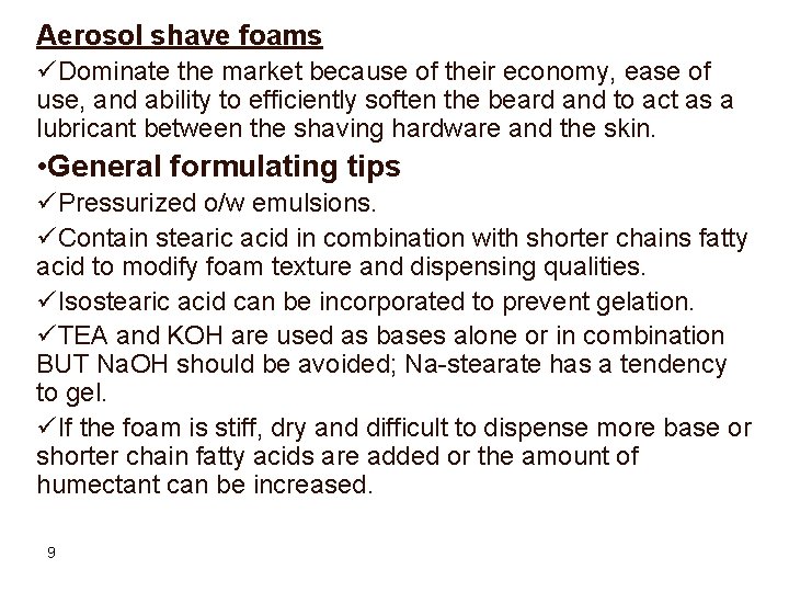 Aerosol shave foams üDominate the market because of their economy, ease of use, and