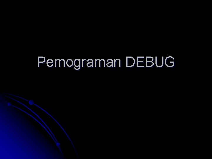 Pemograman DEBUG 