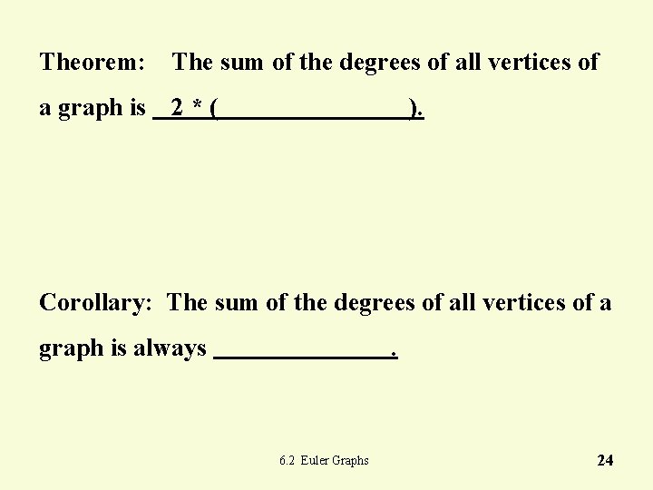 Theorem: The sum of the degrees of all vertices of a graph is 2*( Theorem: The sum of the degrees of all vertices of a graph is 2*(