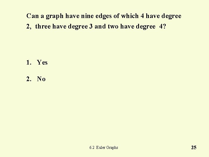 Can a graph have nine edges of which 4 have degree 2, three have Can a graph have nine edges of which 4 have degree 2, three have