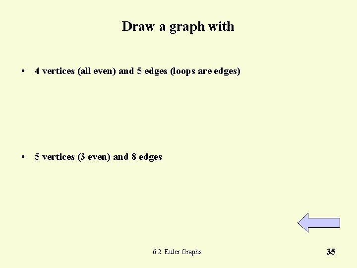 Draw a graph with • 4 vertices (all even) and 5 edges (loops are Draw a graph with • 4 vertices (all even) and 5 edges (loops are