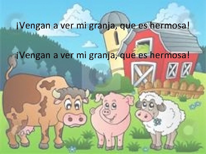 ¡Vengan a ver mi granja, que es hermosa! 