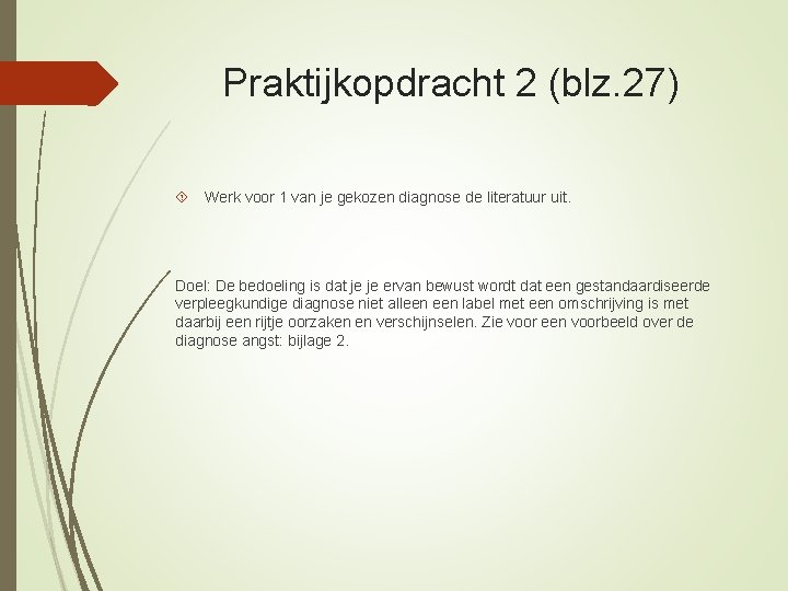 Praktijkopdracht 2 (blz. 27) Werk voor 1 van je gekozen diagnose de literatuur uit.