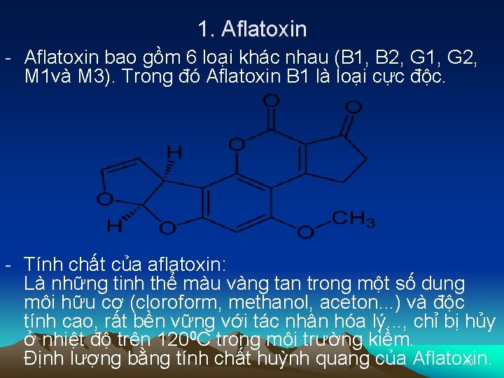 1. Aflatoxin - Aflatoxin bao gồm 6 loại khác nhau (B 1, B 2,