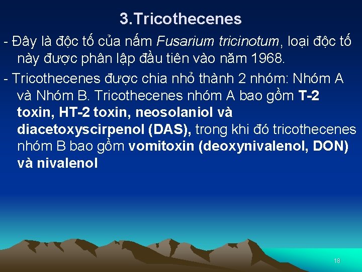 3. Tricothecenes - Đây là độc tố của nấm Fusarium tricinotum, loại độc tố