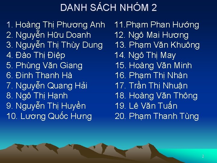 DANH SÁCH NHÓM 2 1. Hoàng Thị Phương Anh 11. Phạm Phan Hướng 2.